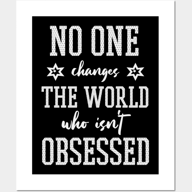 No one changes the world who isn't obsessed - Billie Jean King (white) Wall Art by Everyday Inspiration